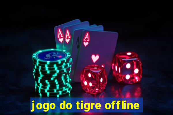 jogo do tigre offline